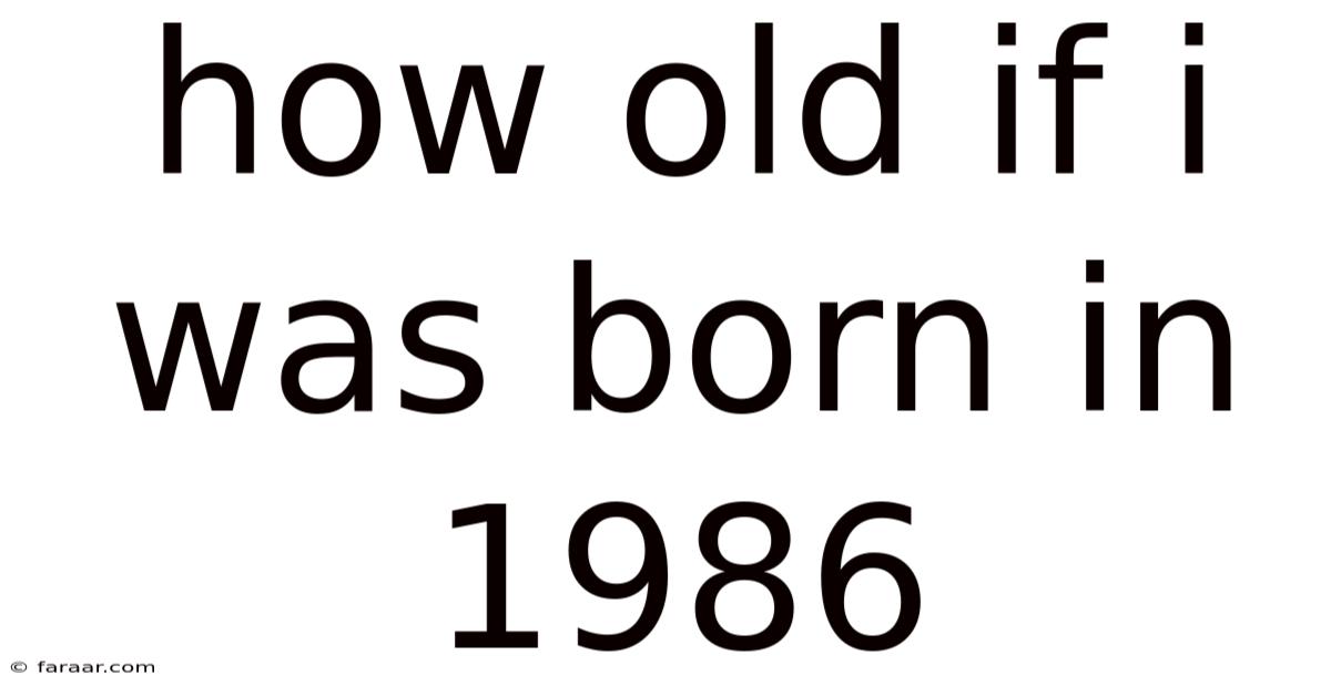 How Old If I Was Born In 1986
