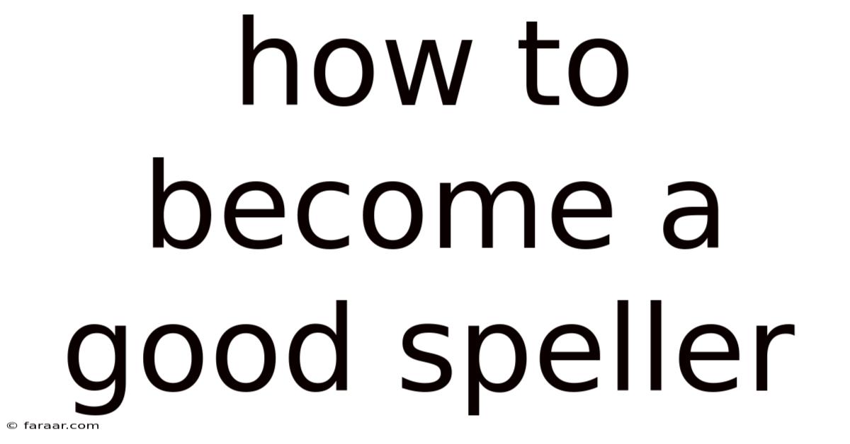 How To Become A Good Speller