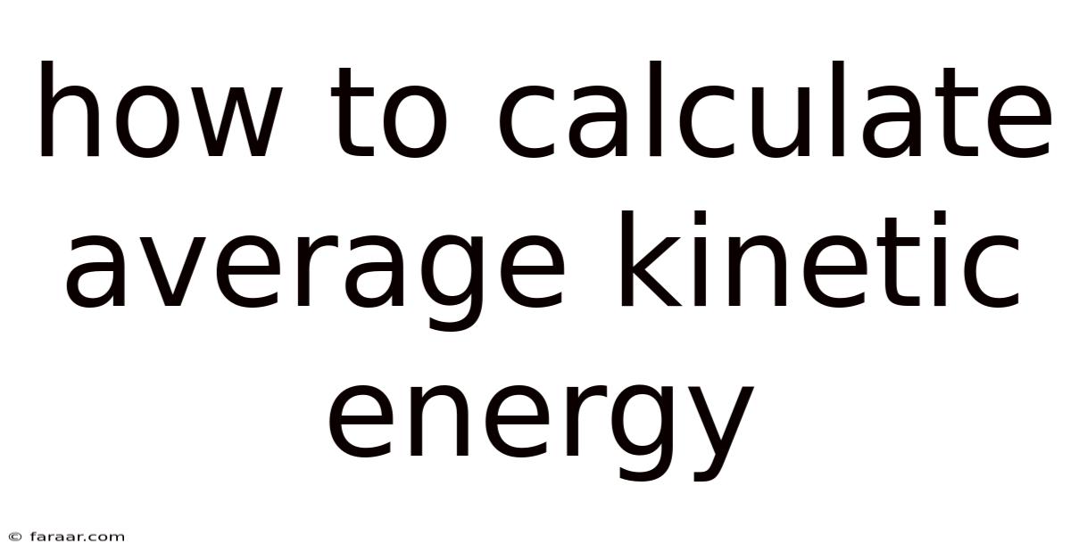 How To Calculate Average Kinetic Energy