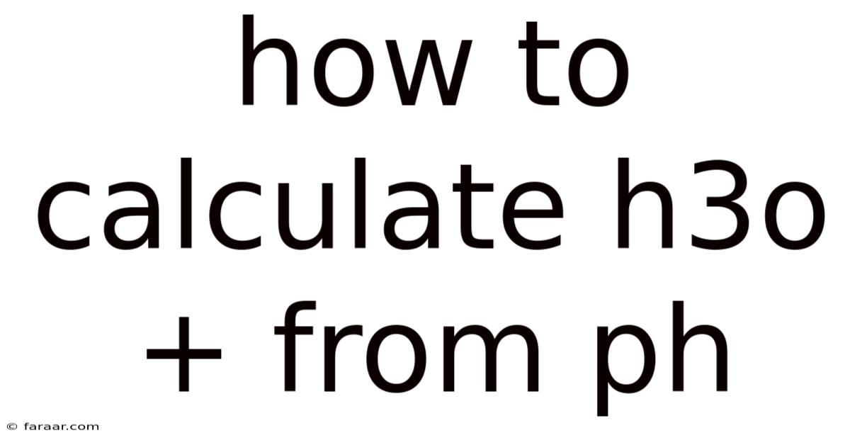 How To Calculate H3o+ From Ph