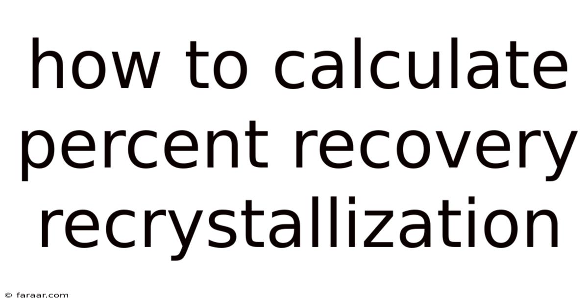 How To Calculate Percent Recovery Recrystallization