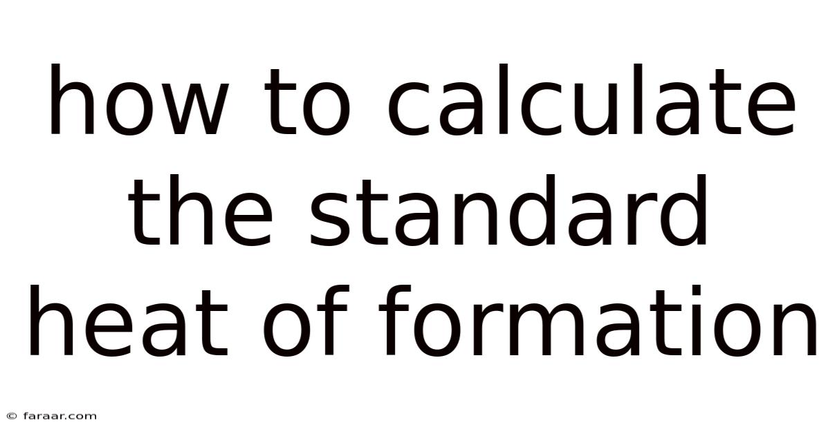 How To Calculate The Standard Heat Of Formation
