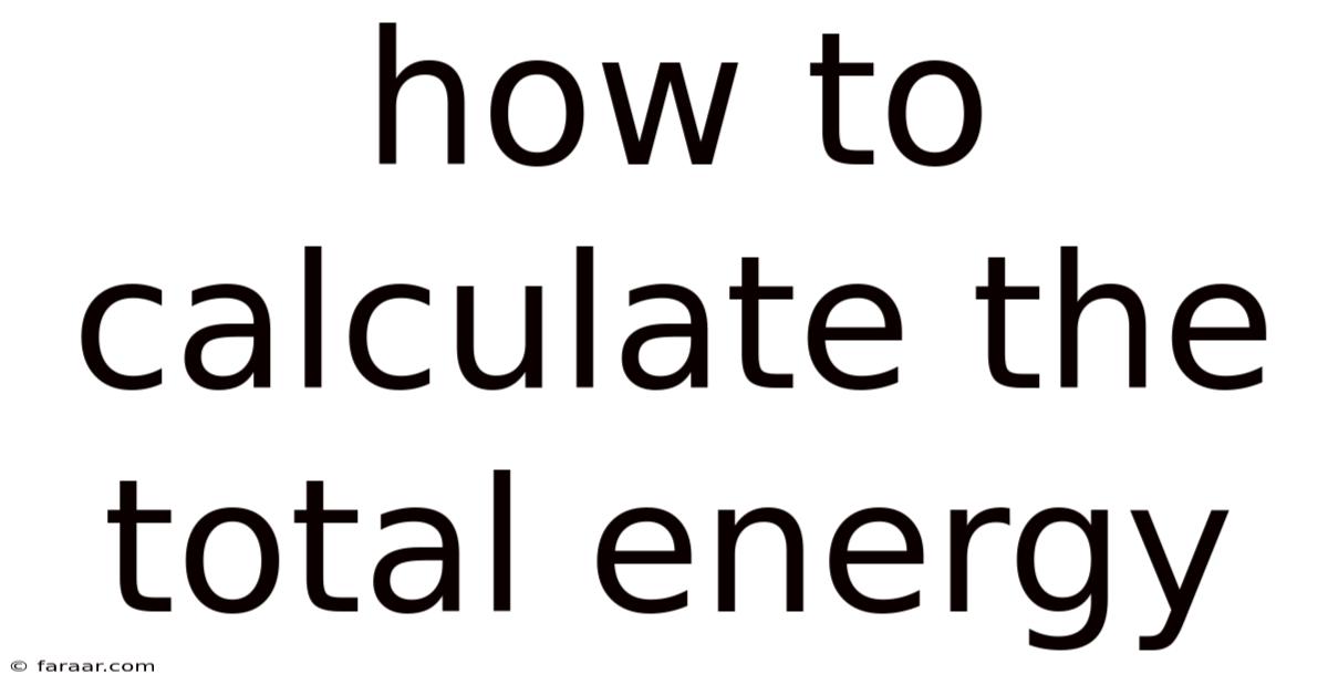 How To Calculate The Total Energy