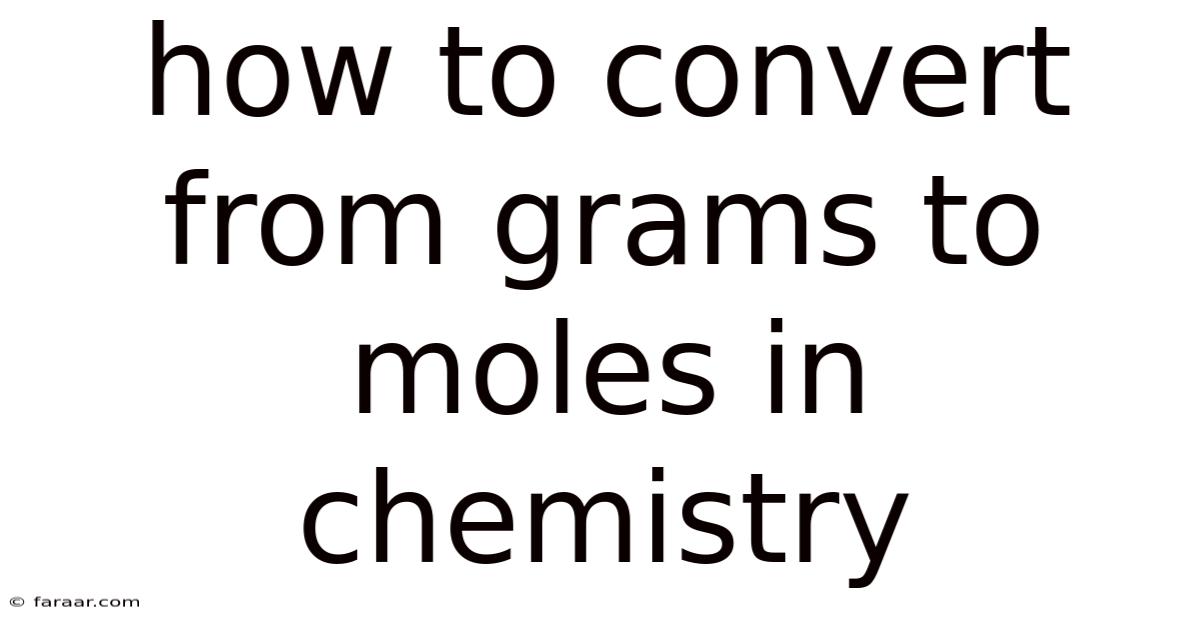 How To Convert From Grams To Moles In Chemistry