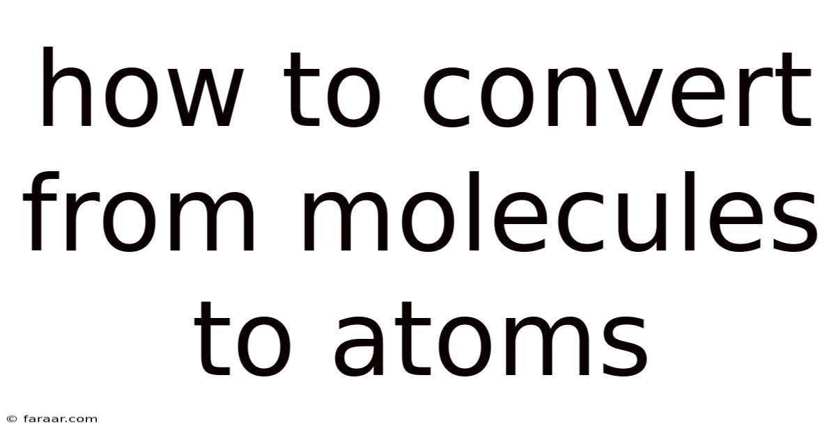 How To Convert From Molecules To Atoms