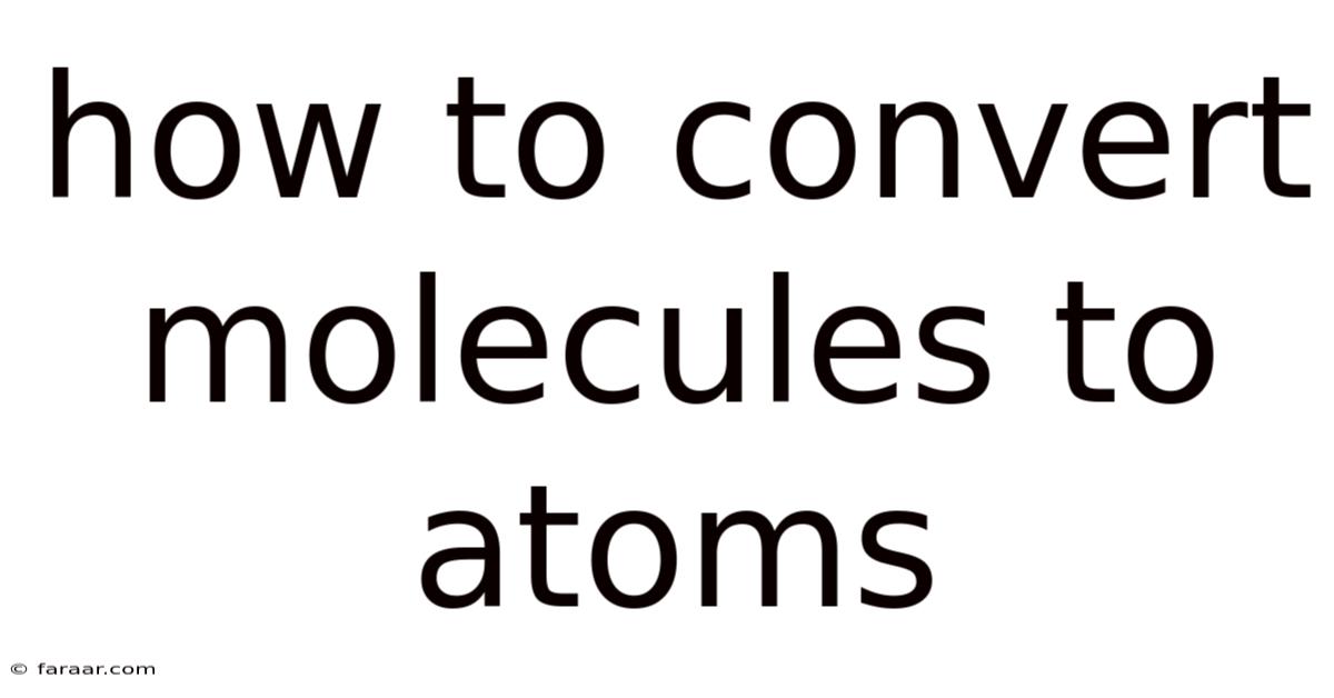 How To Convert Molecules To Atoms