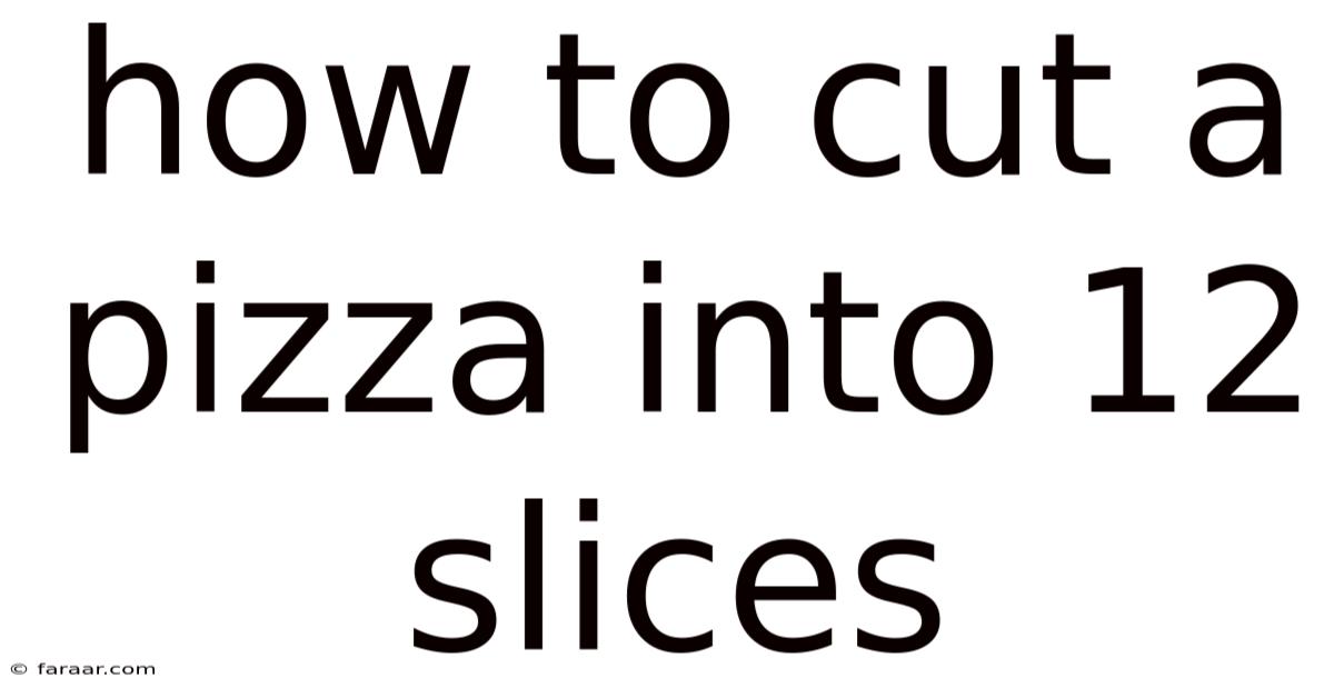 How To Cut A Pizza Into 12 Slices