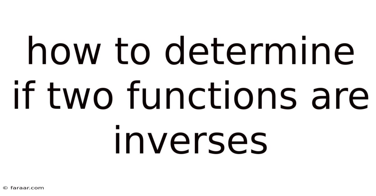 How To Determine If Two Functions Are Inverses