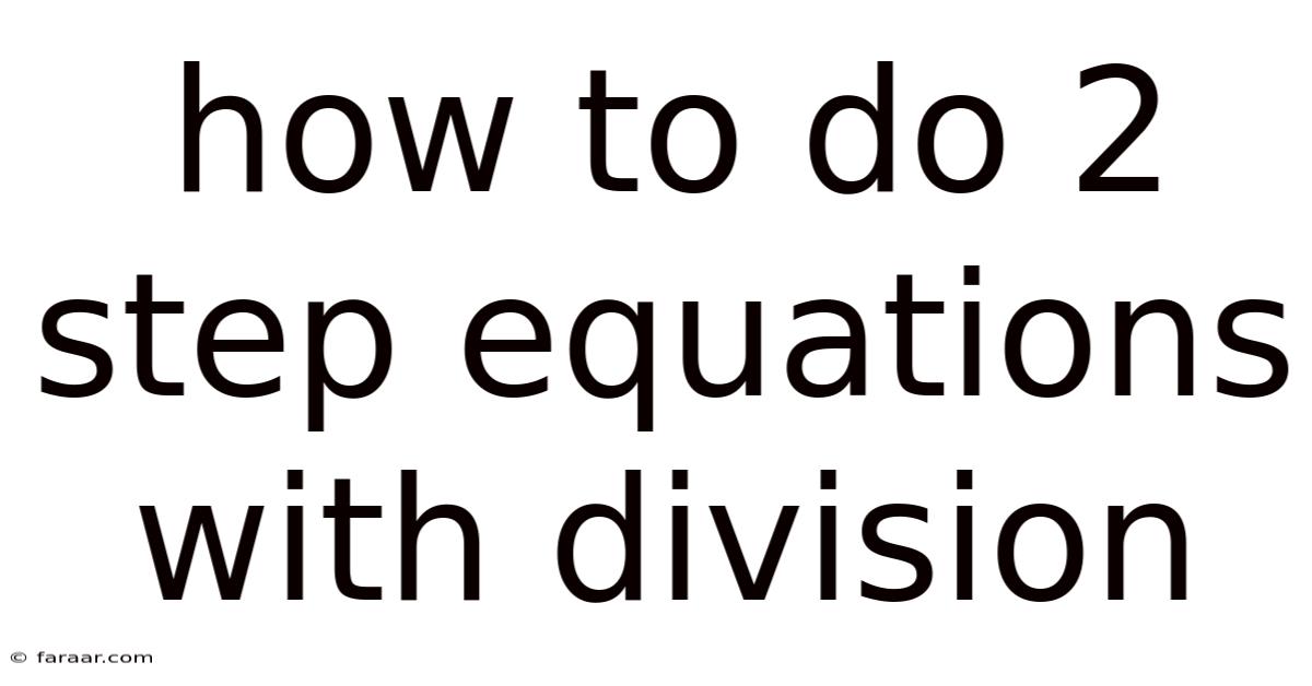 How To Do 2 Step Equations With Division