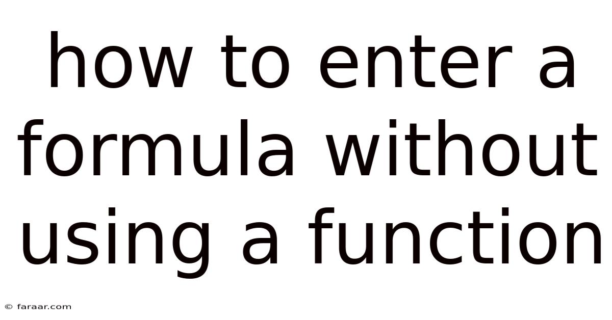 How To Enter A Formula Without Using A Function