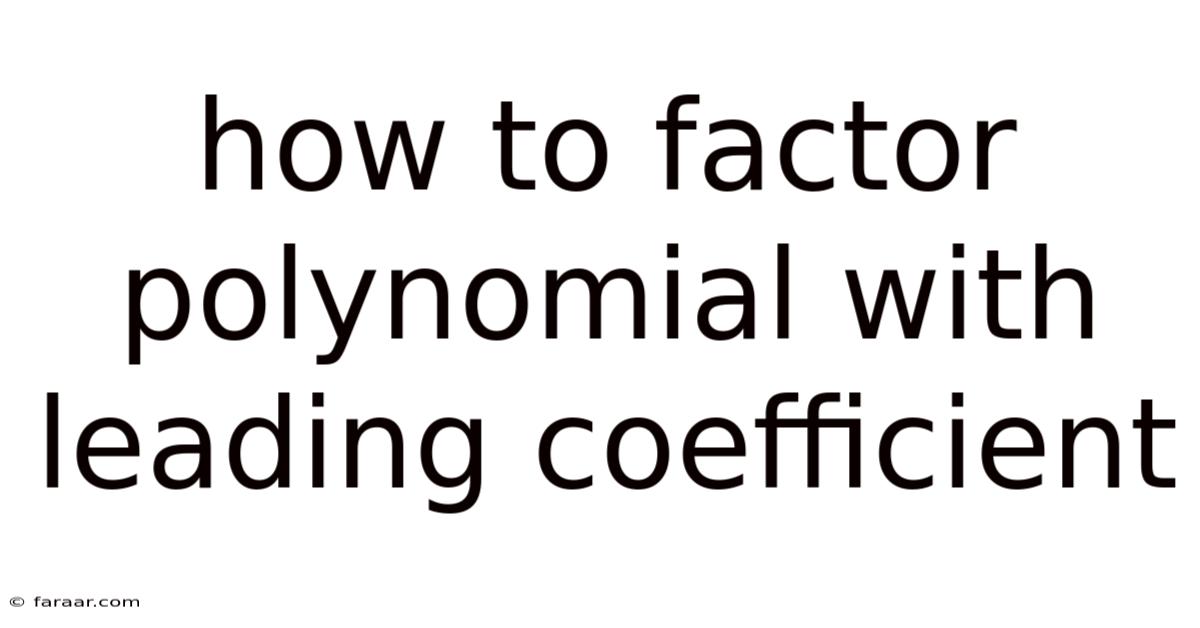 How To Factor Polynomial With Leading Coefficient