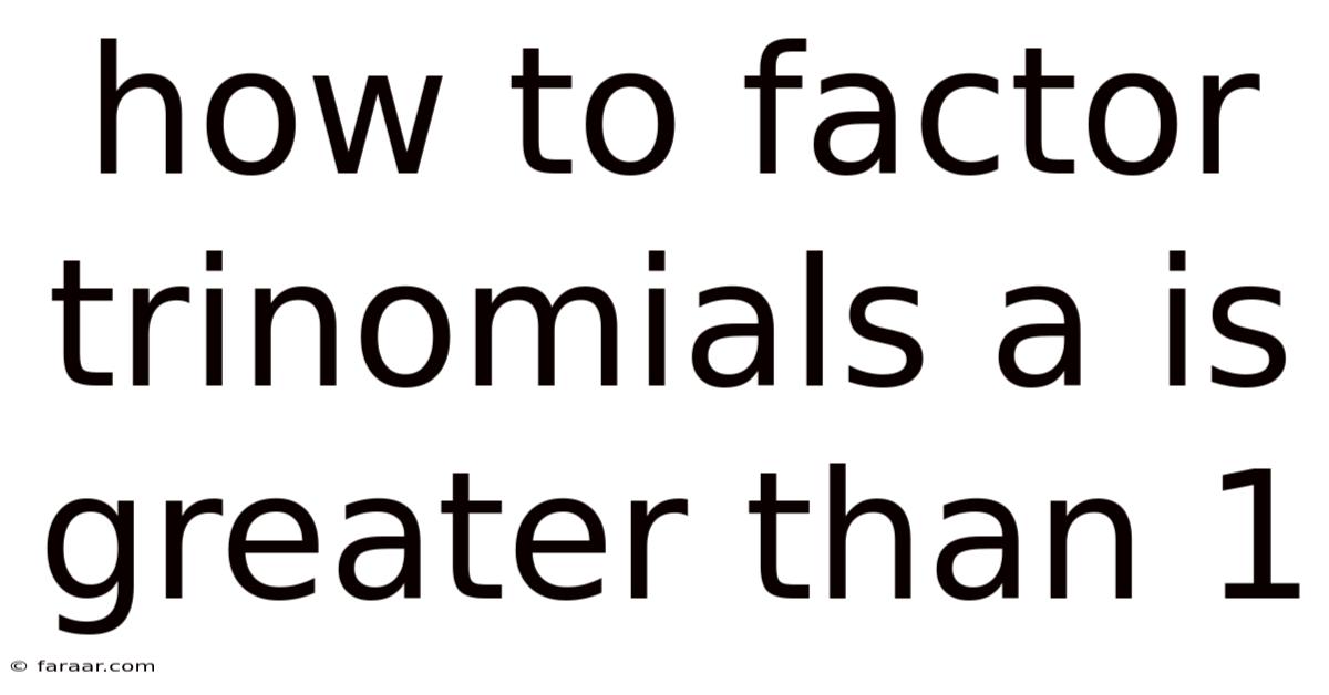 How To Factor Trinomials A Is Greater Than 1