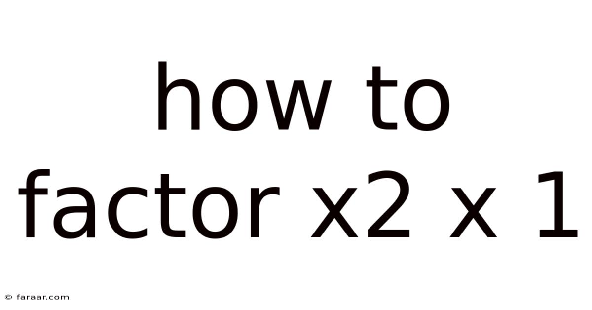 How To Factor X2 X 1