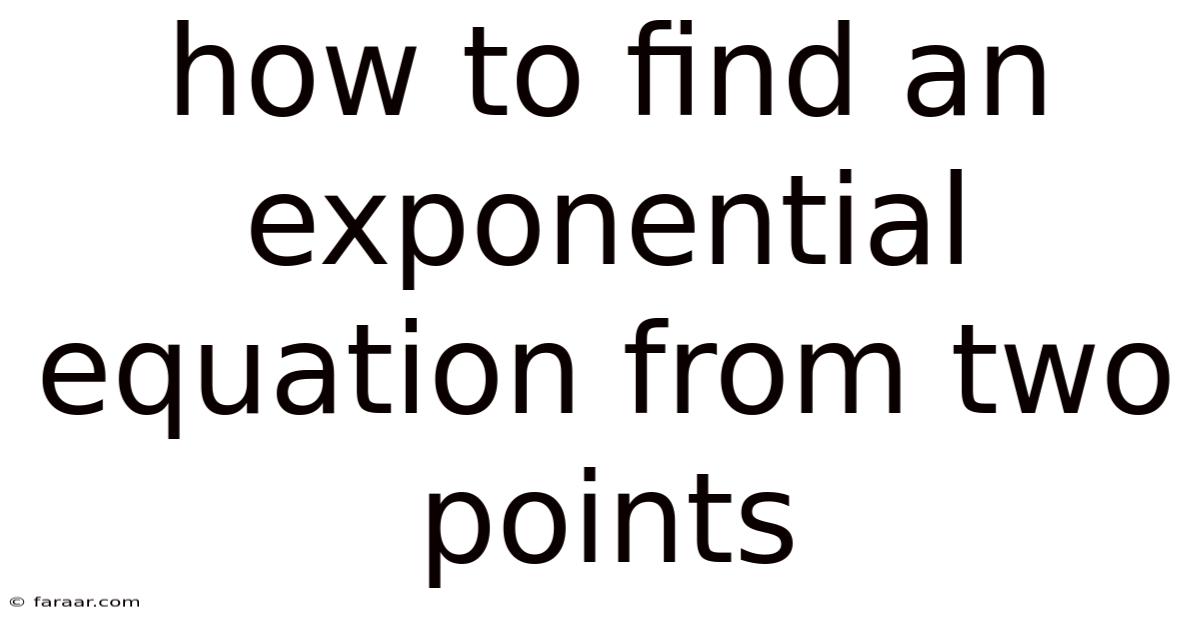 How To Find An Exponential Equation From Two Points