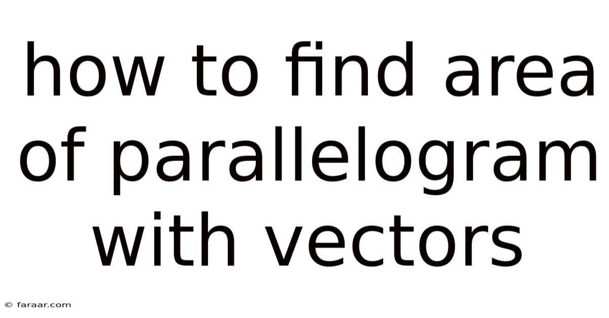 How To Find Area Of Parallelogram With Vectors