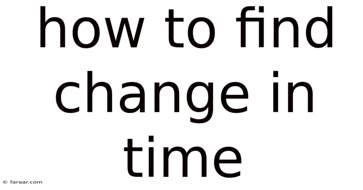 How To Find Change In Time