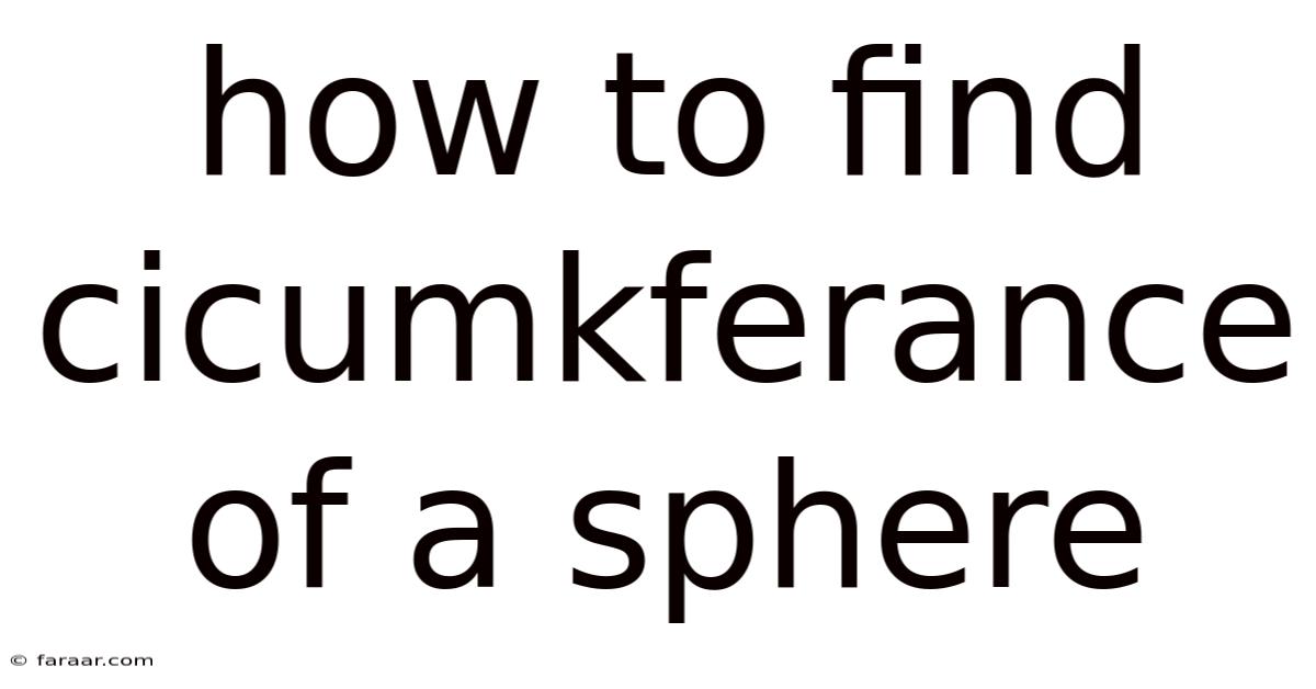 How To Find Cicumkferance Of A Sphere
