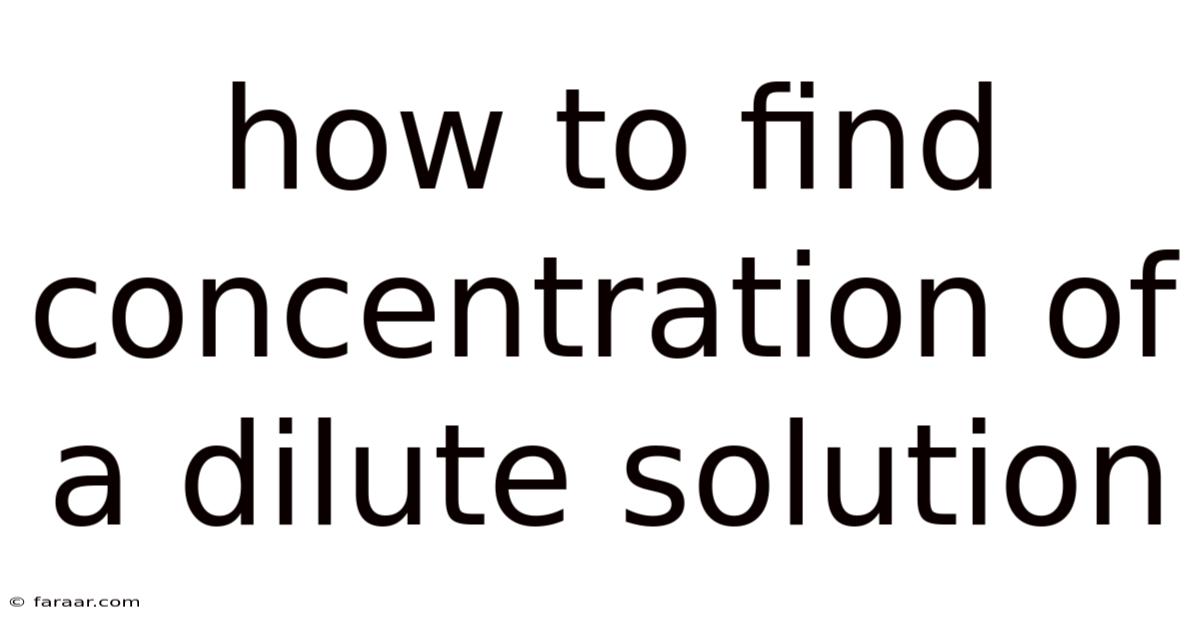 How To Find Concentration Of A Dilute Solution