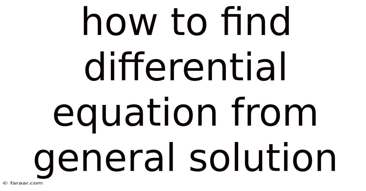 How To Find Differential Equation From General Solution