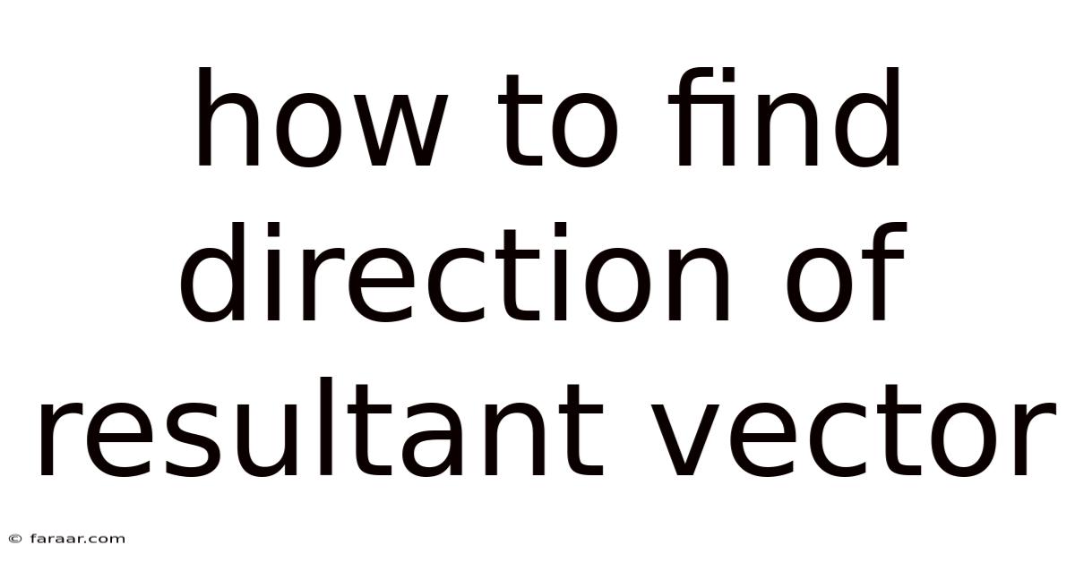 How To Find Direction Of Resultant Vector