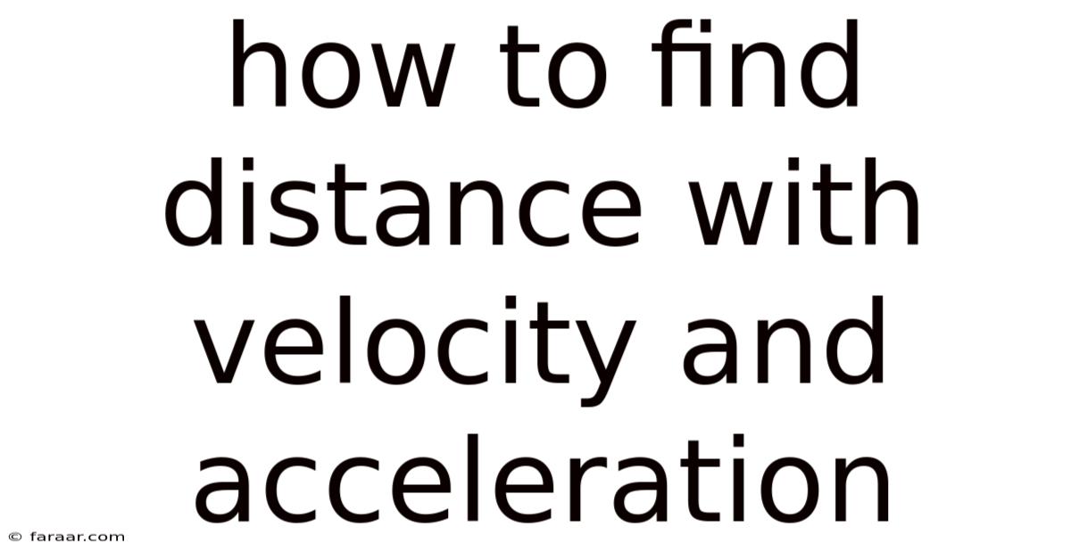 How To Find Distance With Velocity And Acceleration