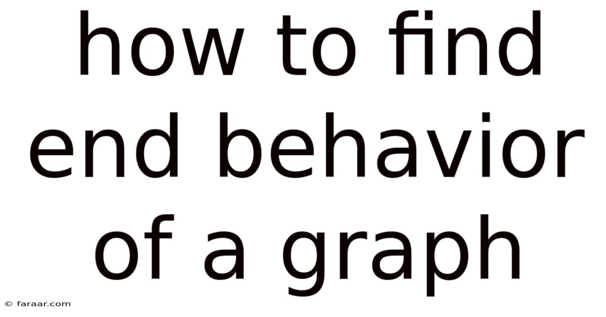 How To Find End Behavior Of A Graph