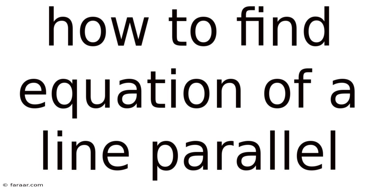 How To Find Equation Of A Line Parallel