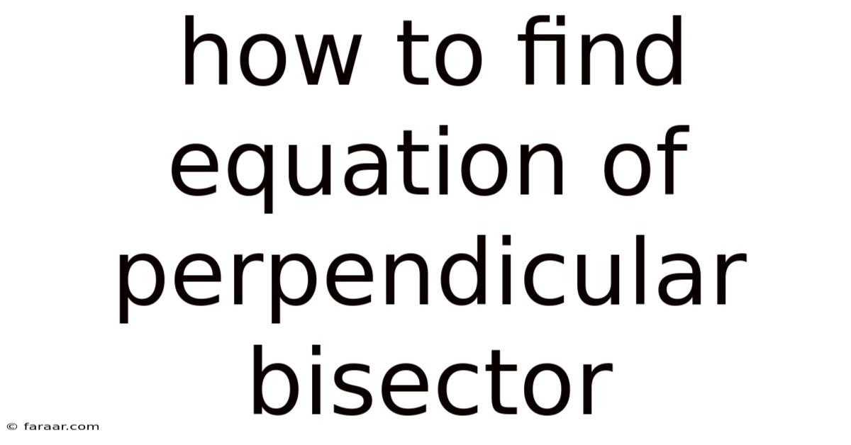 How To Find Equation Of Perpendicular Bisector