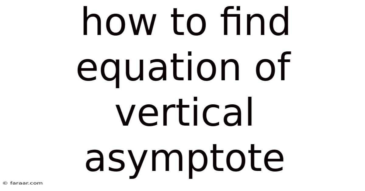 How To Find Equation Of Vertical Asymptote