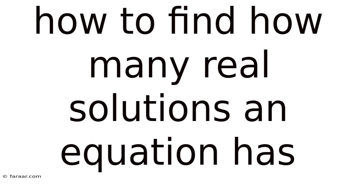 How To Find How Many Real Solutions An Equation Has