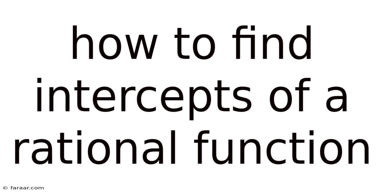 How To Find Intercepts Of A Rational Function