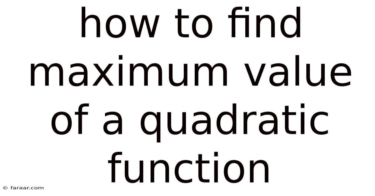 How To Find Maximum Value Of A Quadratic Function