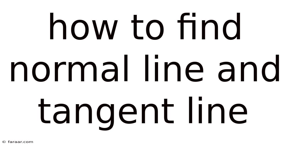 How To Find Normal Line And Tangent Line