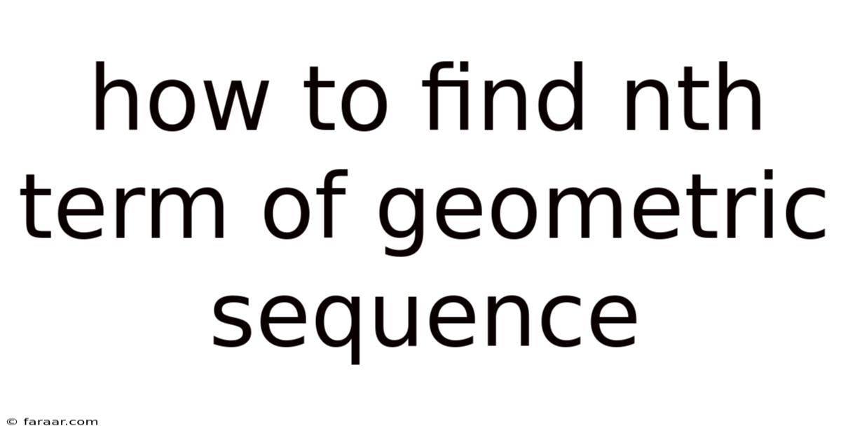 How To Find Nth Term Of Geometric Sequence