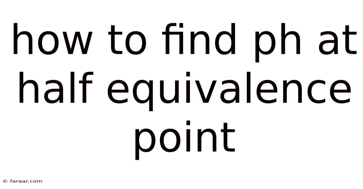 How To Find Ph At Half Equivalence Point