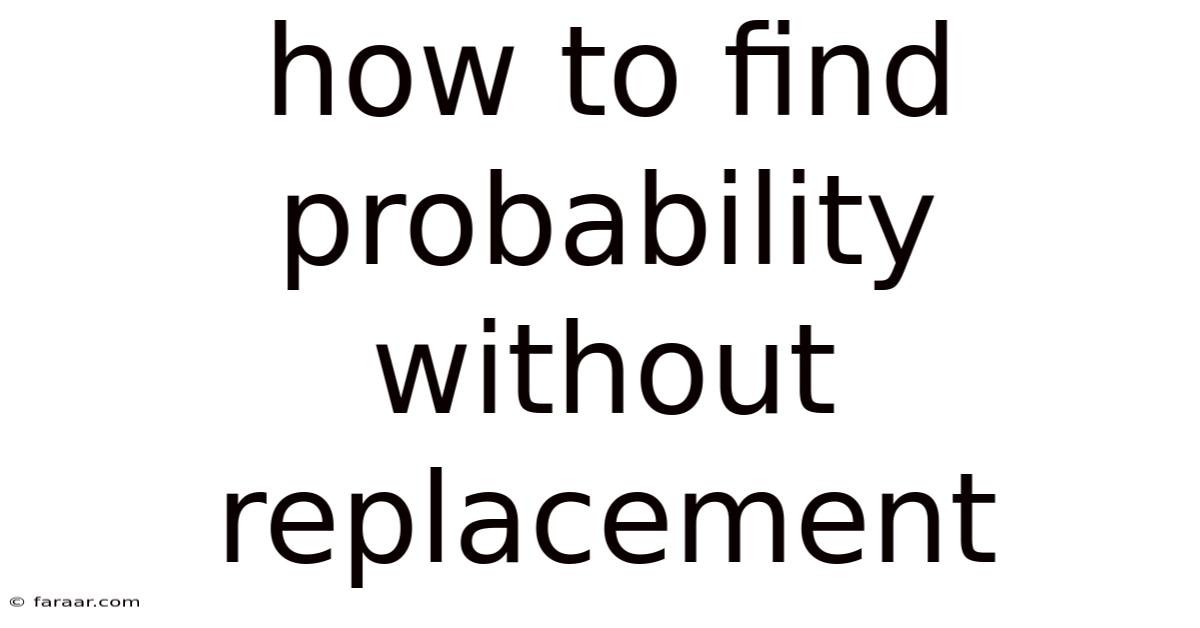 How To Find Probability Without Replacement