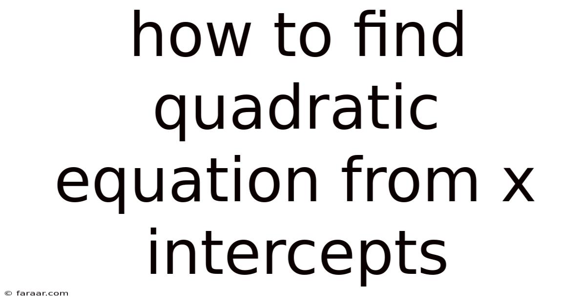 How To Find Quadratic Equation From X Intercepts