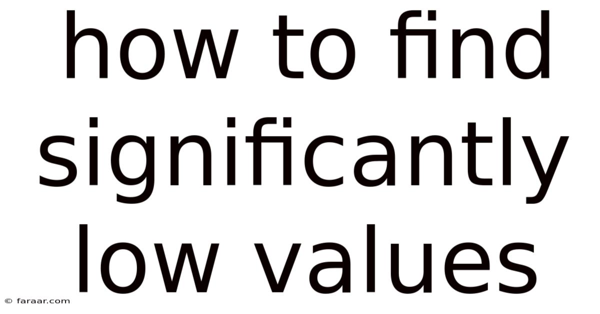 How To Find Significantly Low Values