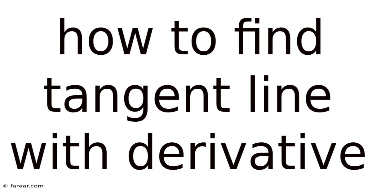 How To Find Tangent Line With Derivative