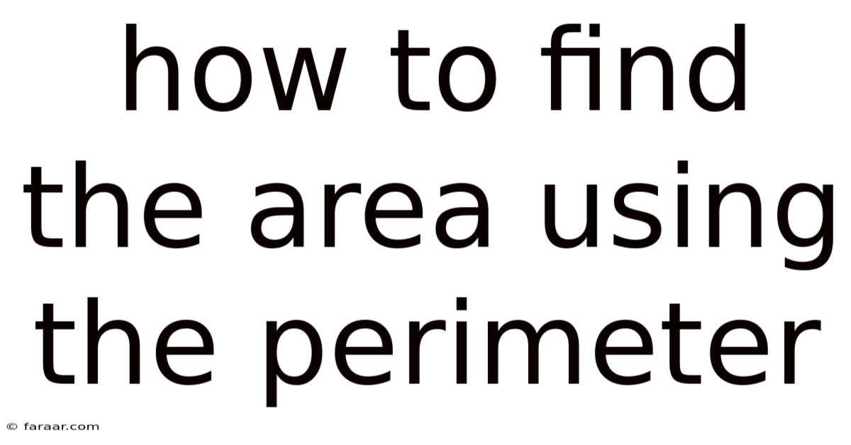 How To Find The Area Using The Perimeter