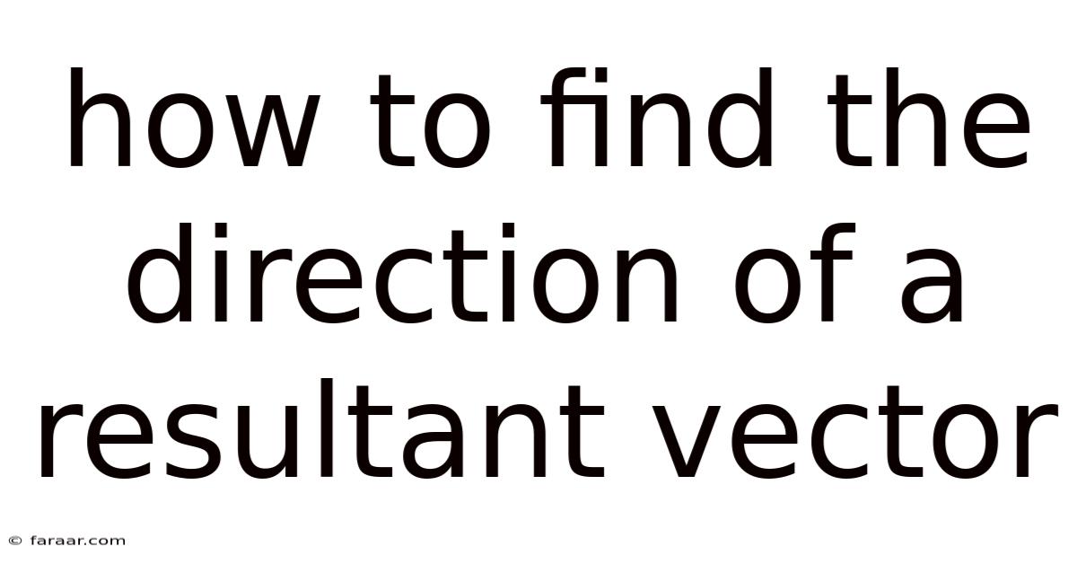 How To Find The Direction Of A Resultant Vector