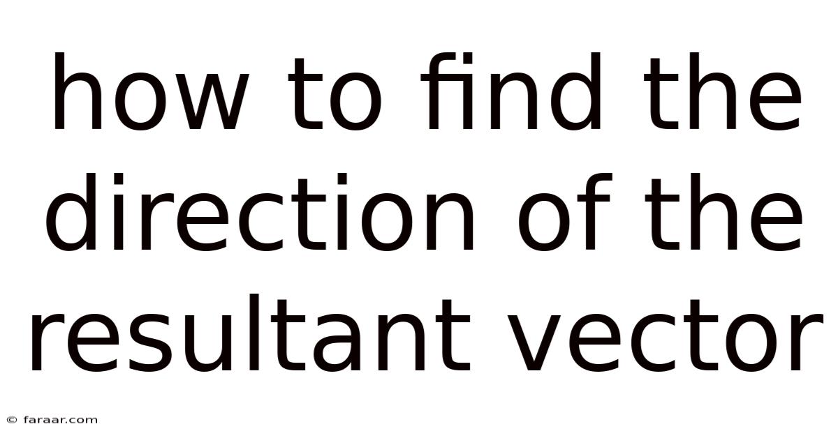 How To Find The Direction Of The Resultant Vector
