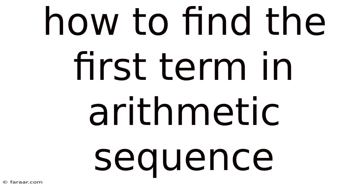 How To Find The First Term In Arithmetic Sequence