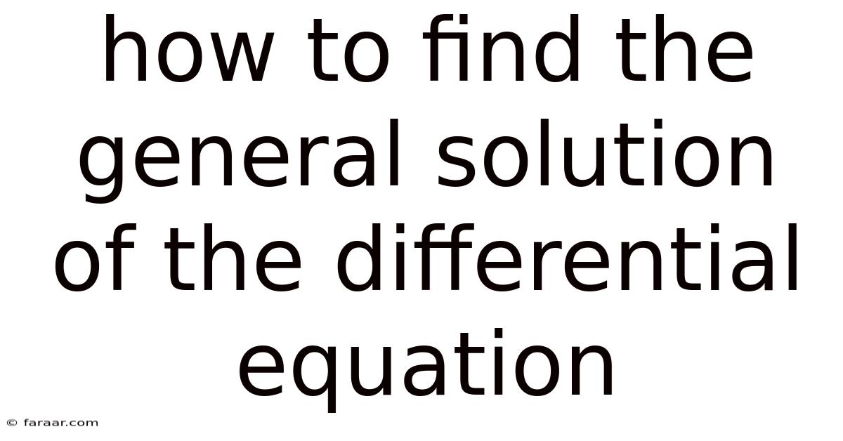How To Find The General Solution Of The Differential Equation