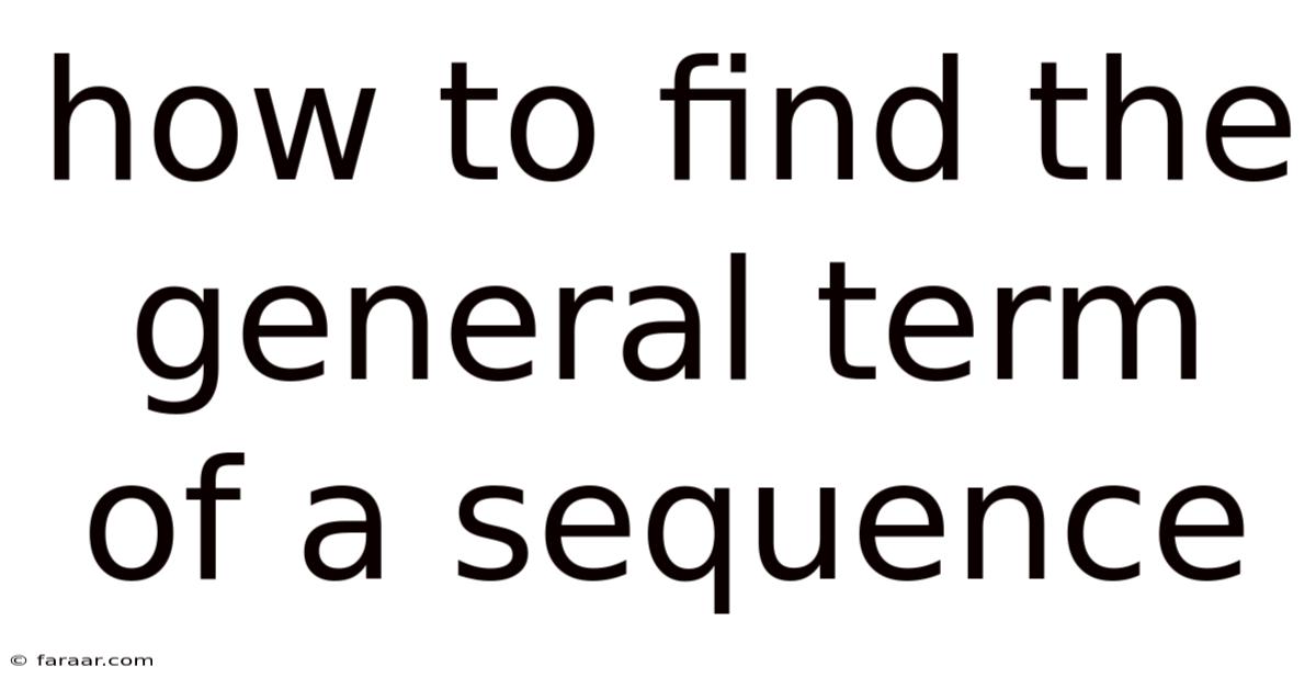 How To Find The General Term Of A Sequence