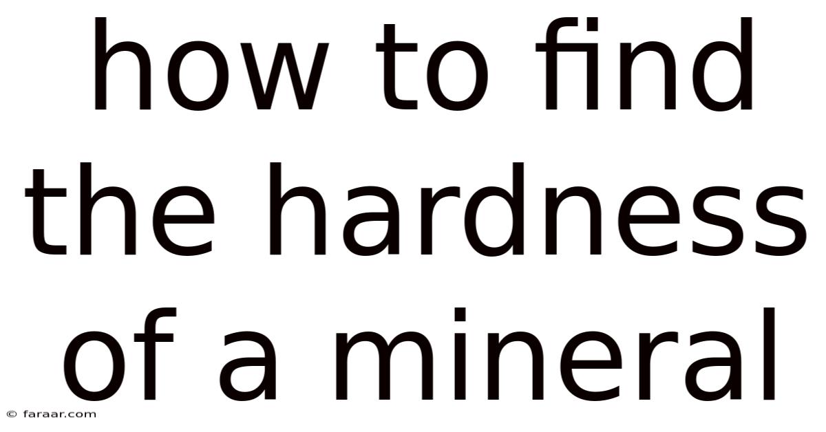 How To Find The Hardness Of A Mineral