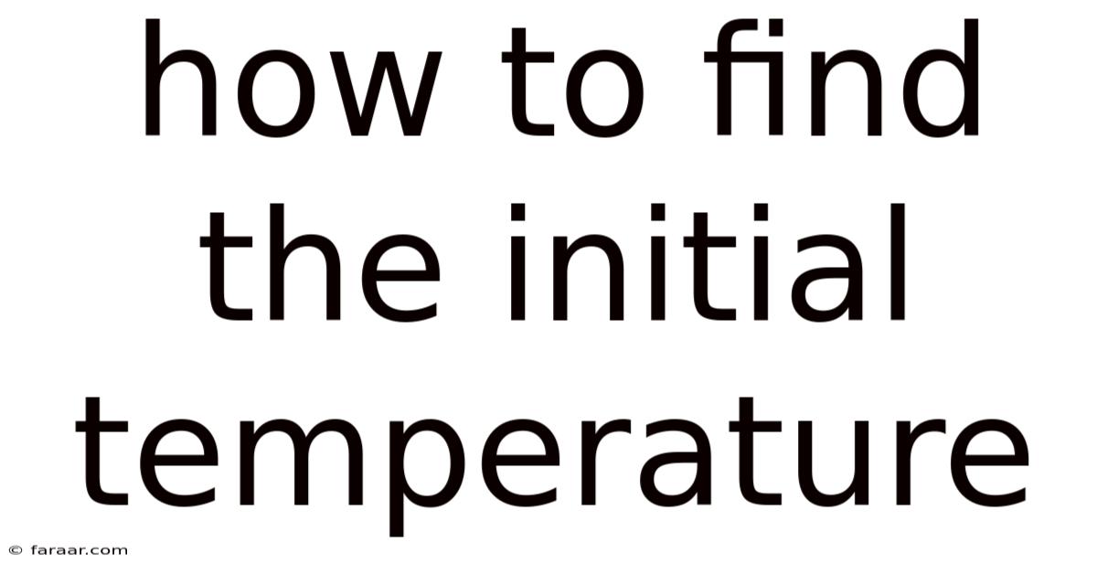How To Find The Initial Temperature