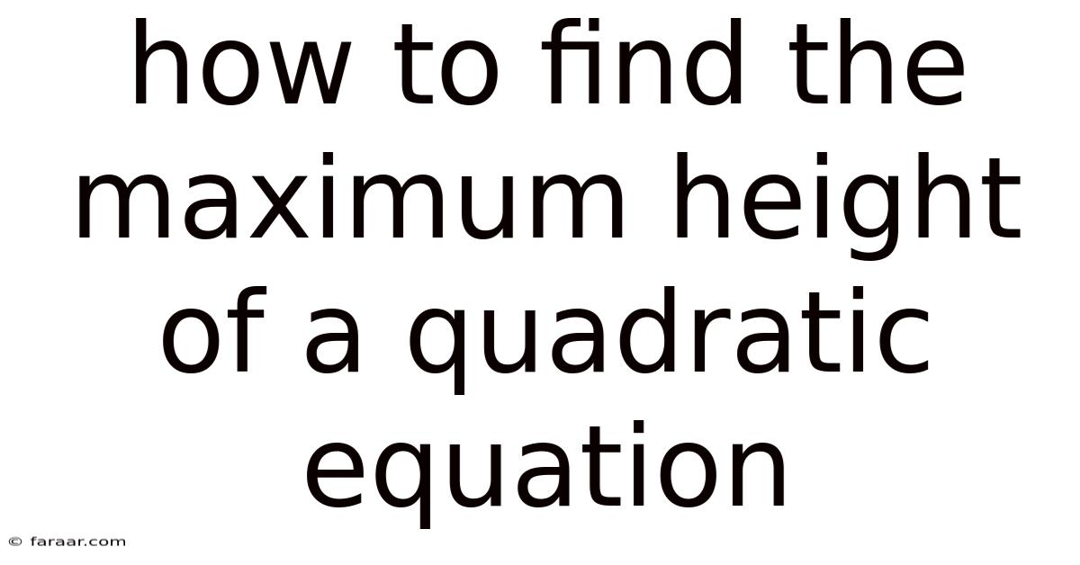 How To Find The Maximum Height Of A Quadratic Equation