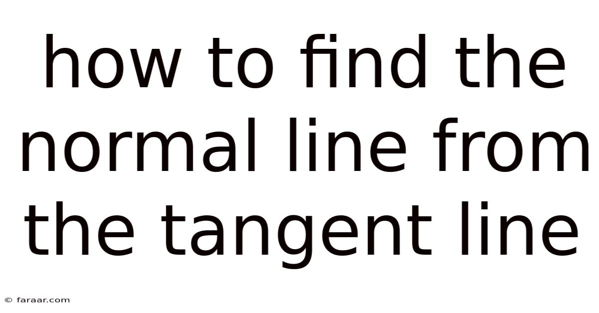 How To Find The Normal Line From The Tangent Line
