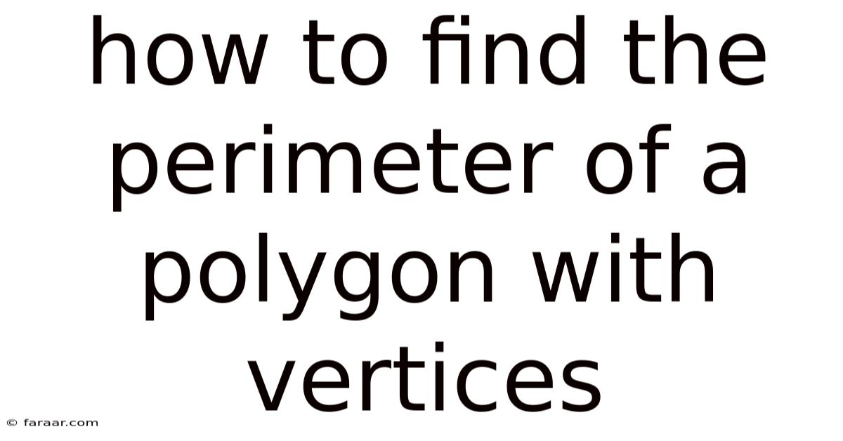 How To Find The Perimeter Of A Polygon With Vertices